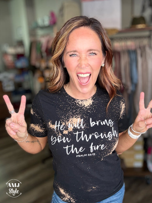 He Will Bring You Through the Fire Tee